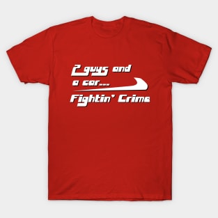 2 Guys and a Car...Fightin' Crime T-Shirt